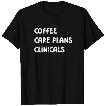 Discover Coffee Care Plans Clinicals - Funny Nurse T Shirts
