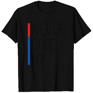 Discover Never Give Up T Shirts