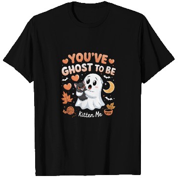 Discover You’ve Ghost to Be Kitten Me T Shirts
