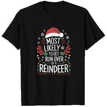 Discover Most Likely To Get Run Over By A Reindeer Matching T Shirts