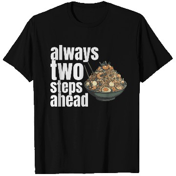 Discover always two steps ahead T Shirts