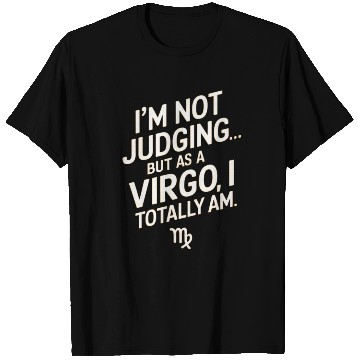 Discover I'm Not Judging... Funny Virgo Quote T Shirts