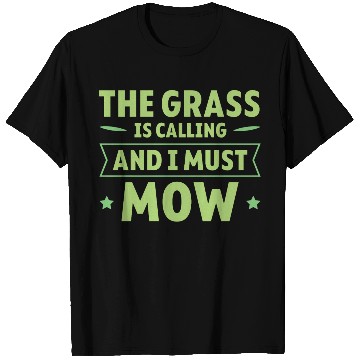 Discover The Grass Is Calling And I Must Mow 4 T Shirts