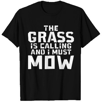 Discover The Grass Is Calling And I Must Mow 3 T Shirts