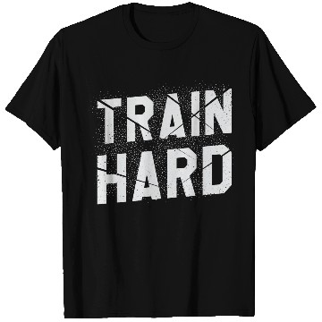 Discover Train Hard Workout Motivation Saying For Gym Lover T Shirts