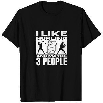 Discover I Like Hurling And Maybe 3 People Funny Hurling T Shirts