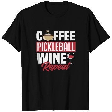 Discover Coffee Pickleball Wine Repeat T Shirts