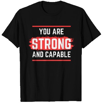 Discover Believe in Yourself You Are Strong and Capable T Shirts
