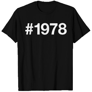 Discover 1978 Hashtag 47 years 47th birthday T Shirts