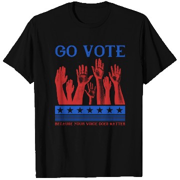 Discover Go Vote Because Your Voice Does Matter - Election T Shirts