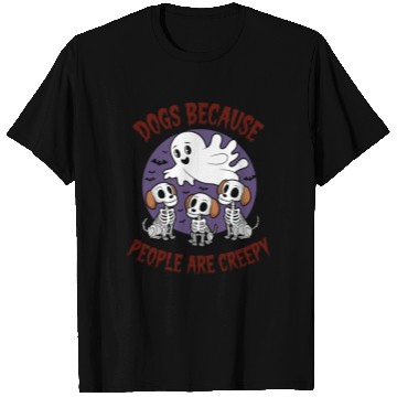 Discover Dogs Because People Are Creepy T Shirts