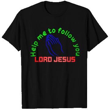 Discover HELP ME TO FOLLOW YOU LORD JESUS T Shirts