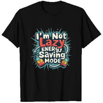 Discover I am not lazy energy saving mode T Shirts