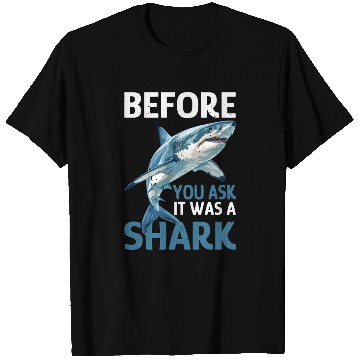 Discover Before You Ask It Was A Shark T Shirts