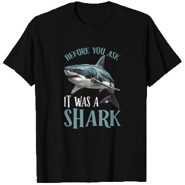Discover Before You Ask It Was A Shark 2 T Shirts