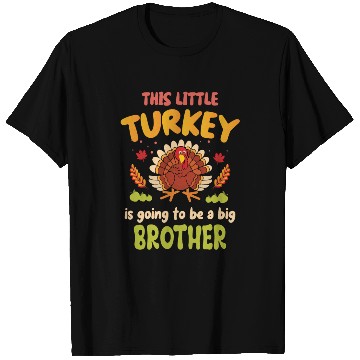 Discover This little turkey big brother T Shirts