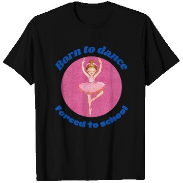 Discover Born to dance T Shirts