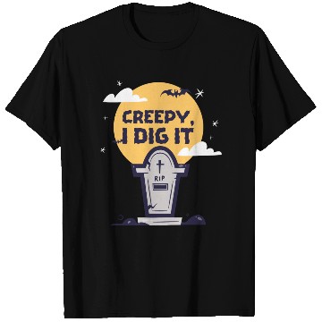 Discover Creepy I Dig It T Shirts