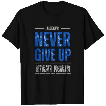 Discover Never give up 2 T Shirts