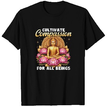 Discover Cultivate Compassion For All Beings Buddha Design T Shirts