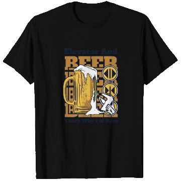 Discover Elevator And Beer That's Why I'm Here Elevator T Shirts