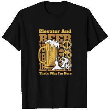 Discover Elevator And Beer That's Why I'm Here Elevator T Shirts