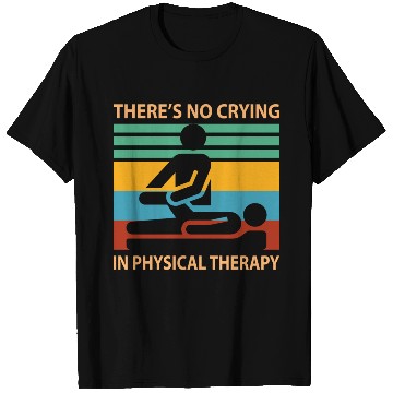 Discover There s No Crying In Physical Therapy Funny T Shirts