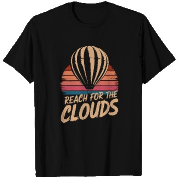 Discover Reach For The Clouds Hot Air Balloon Inspiration T Shirts