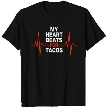 Discover My Heart Beats for Tacos T Shirts