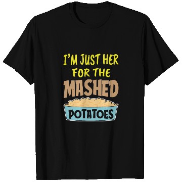 Discover I'm Just Here For The Mashed Potatoes Thanksgiving T Shirts