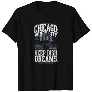 Discover Chicago: Windy City Vibes, Deep Dish Dreams T Shirts