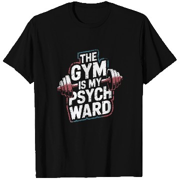 Discover Gym Is My Psych Ward Muscles Workout Fitness T Shirts