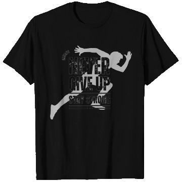 Discover Never give up T Shirts