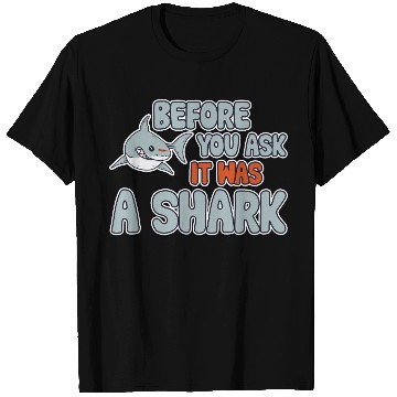 Discover Before You Ask It Was A Shark 3 T Shirts