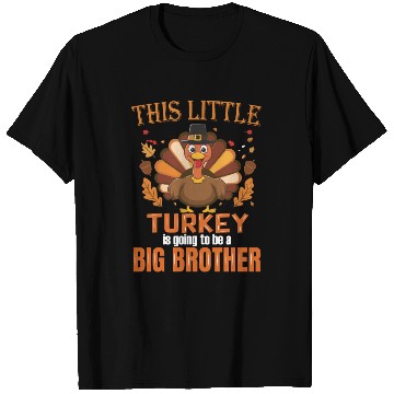 Discover This little turkey big brother T Shirts