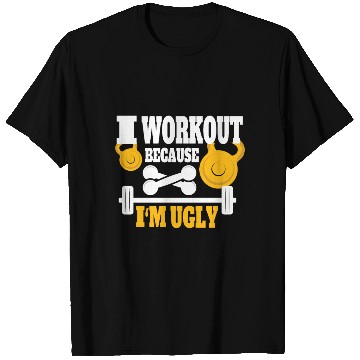 Discover I Workout Because I'm Ugly - Funny Saying Gym T Shirts