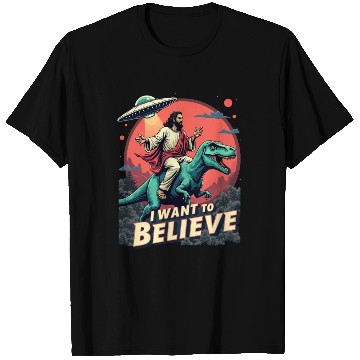 Discover Jesus Riding a Dinosaur with UFO - I Want to Belie T Shirts