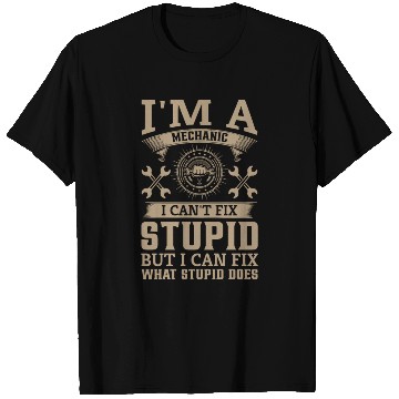 Discover I Can't Fix Stupid but I Can Fix What Stupid Does T Shirts