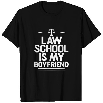 Discover Law School Is My Boyfriend 4 T Shirts