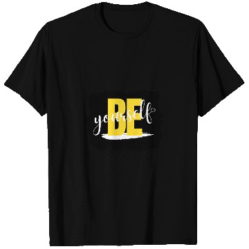 Discover Be Yourself T Shirts