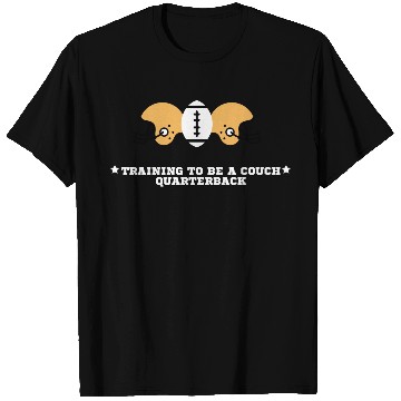Discover Training to Be a Couch Quarterback T Shirts