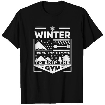 Discover Winter The Ultimate Excuse to Skip the Gym T Shirts