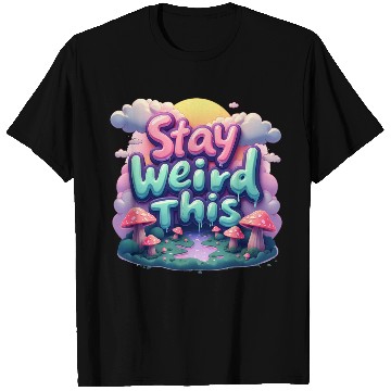 Discover Stay Weird this Typography T Shirts