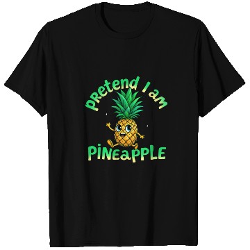 Discover Pretend I Am a Pineapple - Funny & Cute Tropical T Shirts