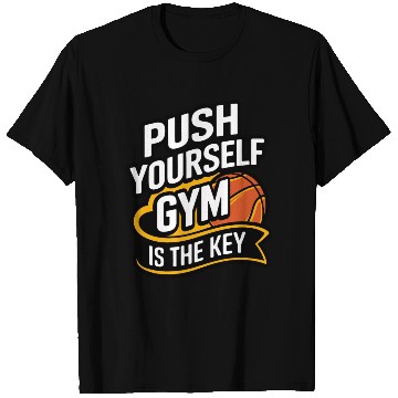 Discover Motivational Gym Quote "Push Yourself Gym the Key" T Shirts