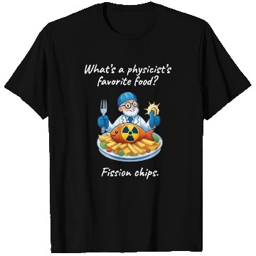 Discover Fission Chips Science Fun Physics Humor Quote T Shirts