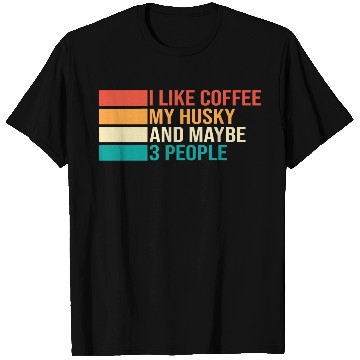 Discover Siberian Husky Coffee My Husky Maybe Three People T Shirts