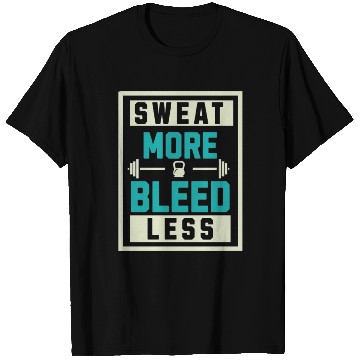 Discover Sweat More Bleed Less T Shirts