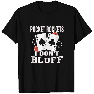 Discover Pocket Rockets I Don't Bluff Texas Holdem Poker T Shirts