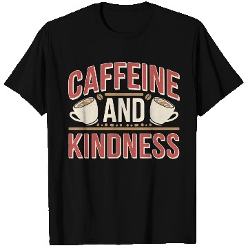 Discover Caffeine And Kindness 11 T Shirts